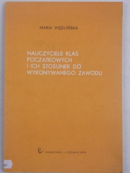Nauczyciele klas początkowych i ich stosunek do wykonywanego zawodu
