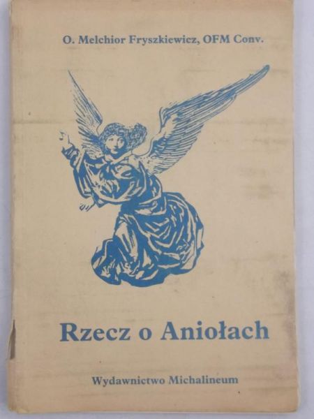 Fryszkiewicz Melchior - Rzecz o Aniołach