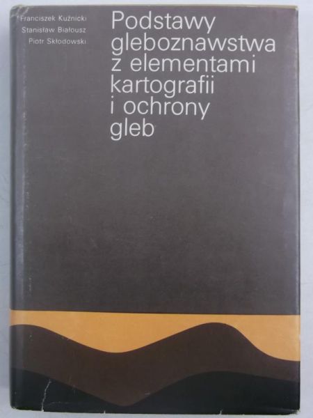 Podstawy gleboznawstwa z elementamii kartografii i ochrony gleb