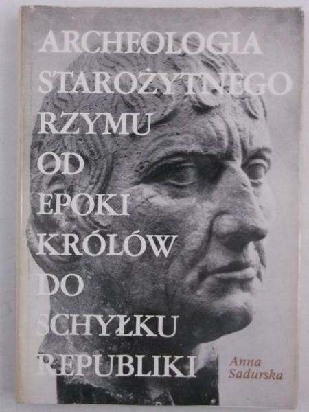 Archeologia starożytnego Rzymu od epoki królów do schyłku republiki