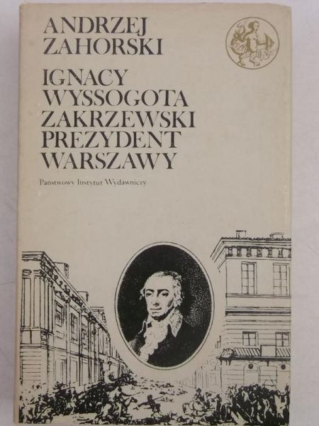 Ignacy Wyssogota Zakrzewski prezydent Warszawy