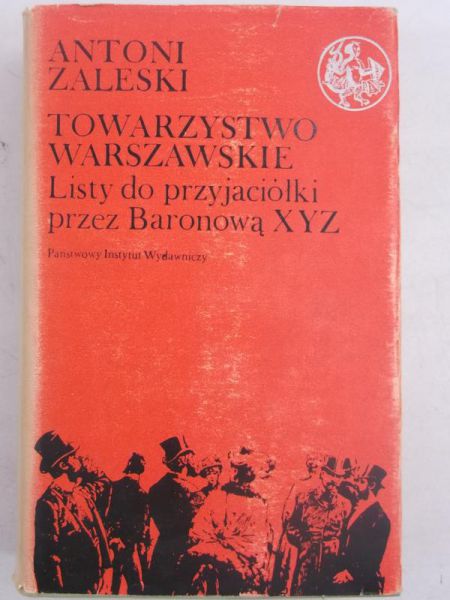 Towarzystwo Warszawskie : Listy do przyjaciółki przez baronową XYZ