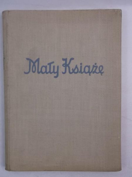 De Saint-Exupéry Antoine - Mały Książę, I wydanie