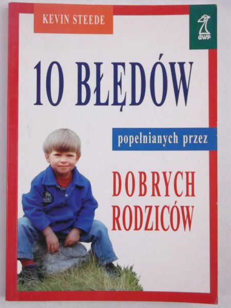 10 błędów popełnianych przez dobrych rodziców