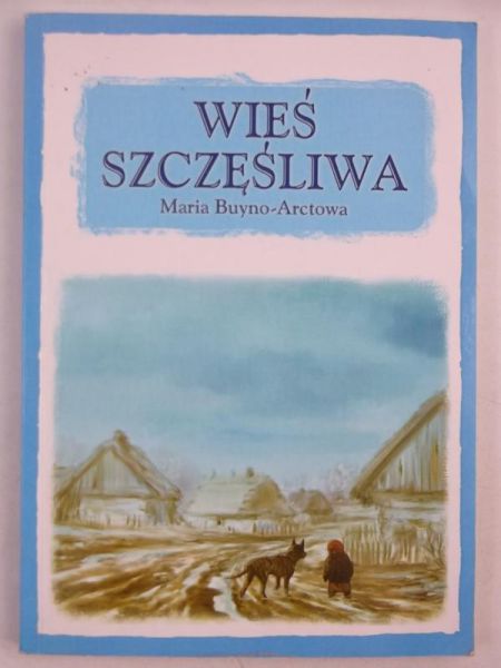 Buyno-Arctowa Maria - Wieś szczęśliwa