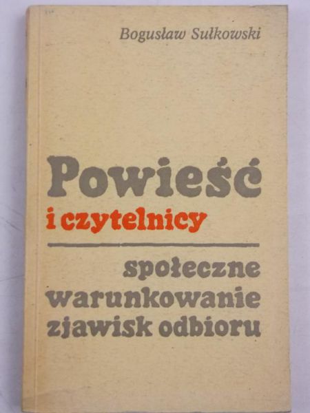Powieść i czytelnicy. Społeczne warunkowanie zjawisk odbioru