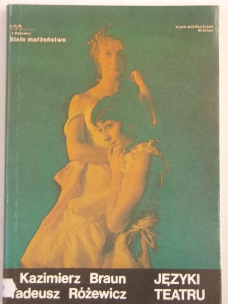 Braun Kazimierz, Różewicz Tadeusz - Języki teatru