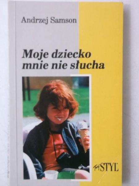 Samson Andrzej - Moje dziecko mnie nie słucha