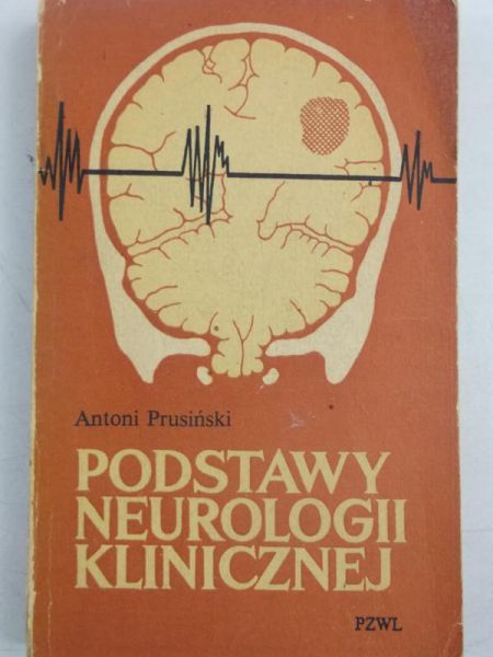 Prusiński Antoni - Podstawy neurologii klinicznej