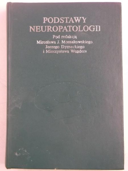 Mossakowski Mirosław (red.) - Podstawy neuropatologii