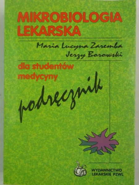 Zaremba Maria Lucyna,   - Mikrobiologia lekarska dla studentów medycyny. Podręcznik
