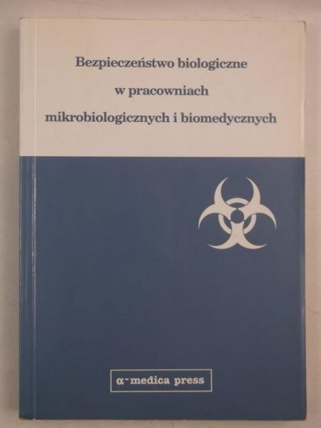 Bezpieczeństwo biologiczne w pracowniach mikrobiologicznych i biomedycznych