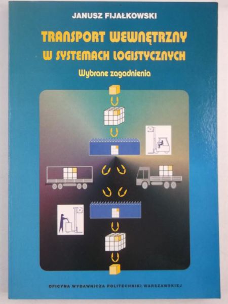 Fijałkowski Janusz - Transport wewnętrzny w systemach logistycznych