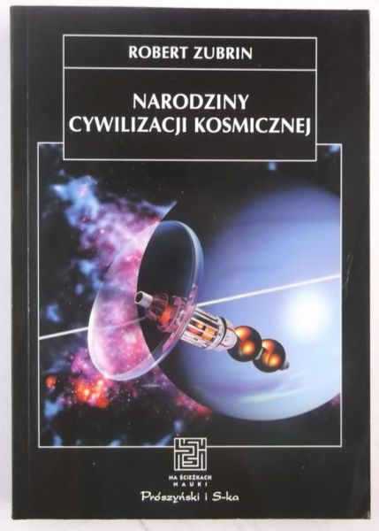 Zubrin Robert - Narodziny cywlizacji kosmicznej
