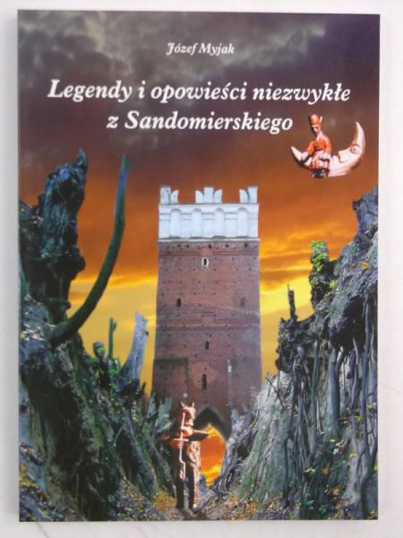 Legendy i opowieści niezwykłe z Sandomierskiego