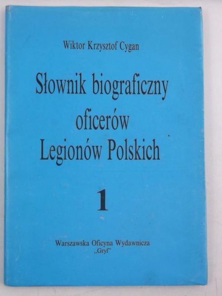 Cygan Wiktor Krzysztof - Słownik biograficzny oficerów Legionów Polskich, T. I