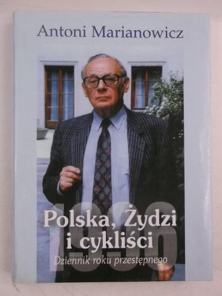 Marianowicz Antoni - Polska, Żydzi i cykliści. Dziennik roku przestępnego
