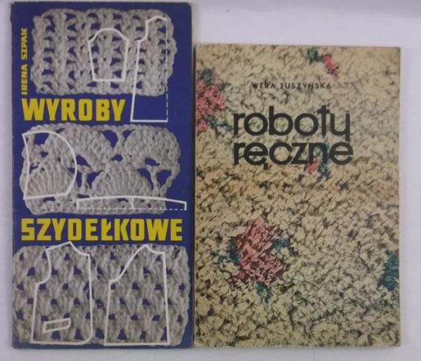 Tuszyńska Wera / Szpak Irena - Roboty ręczne / Wyroby szydełkowe