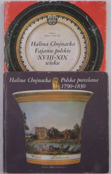 Chojnacka Halina - Fajanse polskie XVIII-XIX wieku / Polska porcelana 1790-1830