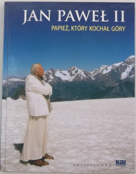 Jan Paweł II. Papież, który kochał góry