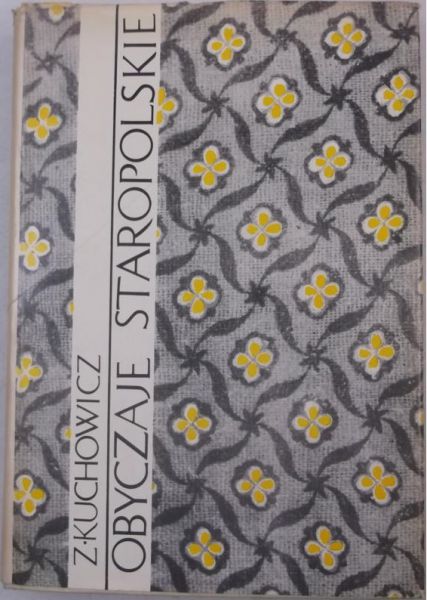 Kuchowicz Z. - Obyczaje staropolskie