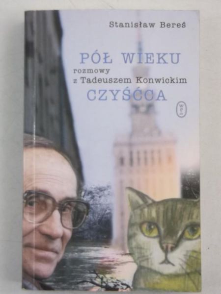 Pół wieku czyśćca. Rozmowy z Tadeuszem Konwickim
