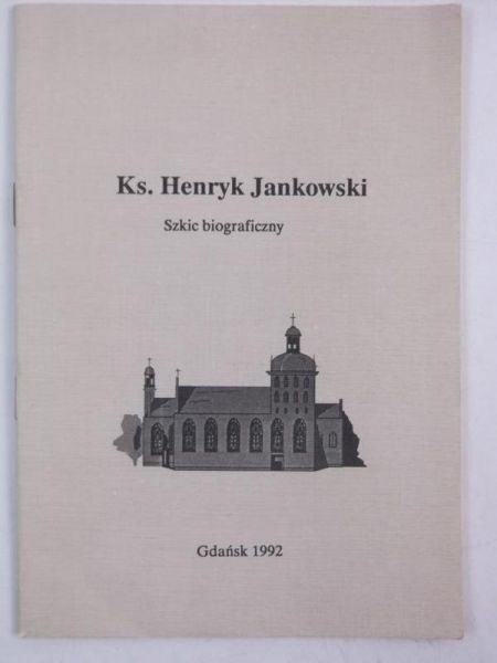 Ks. Henryk Jankowski. Szkic biograficzny
