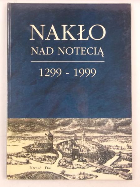 Nakło nad Notecią 1299-1999