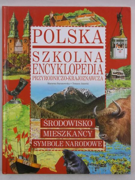 Polska. Szkolna encyklopedia przyrodniczo-krajoznawcza