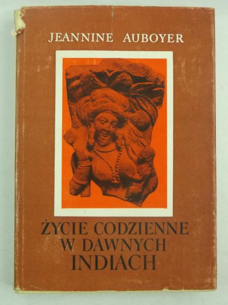 Auboyer Jeannine  - Życie codzienne w dawnych Indiach