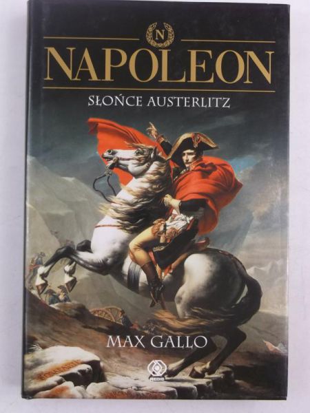 Gallo Max - Napoleon: Słońce Austerlitz