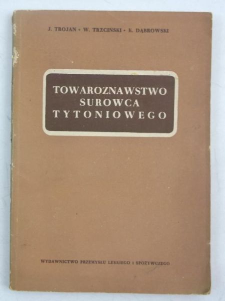 Trojan Józef,  , Dąbrowski Kazimierz - Towaroznawstwo surowca tytoniowego