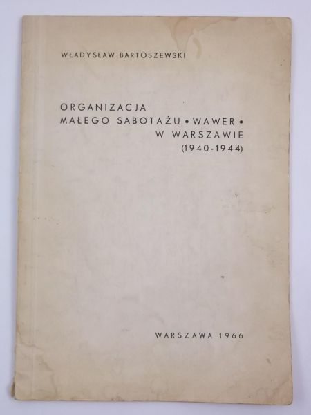Bartoszewski Władysław - Organizacja małego sabotażu Wawer w Warszawie (1940-1944)