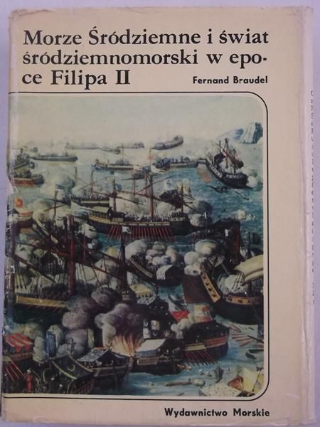 Braudel Fernard - Morze Śródziemne i świat śródziemnomorski w epoce Filipa II
