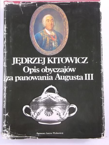 Kitowicz Jędrzej -  Opisy obyczajów za panowania Augusta III