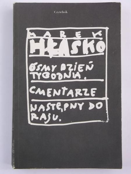 Hłasko Marek - Ósmy dzień tygodnia. Cmentarze. Następny do raju