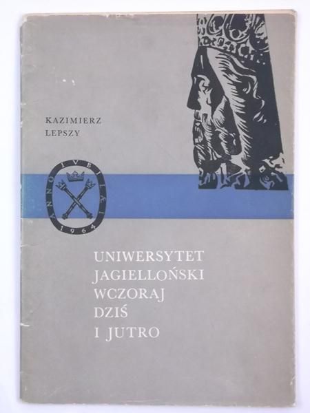Uniwersytet Jagielloński wczoraj, dziś i jutro