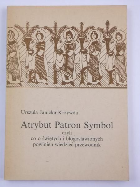 Janicka-Krzywda Urszula - Atrybut Patron Symbol
