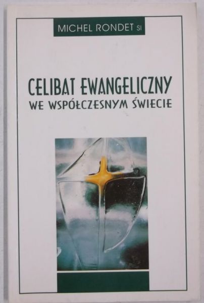 Rondet Michel - Celibat ewangeliczny we współczesnym świecie