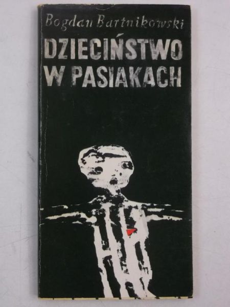 Bartnikowski Bogdan - Dzieciństwo w pasiakach