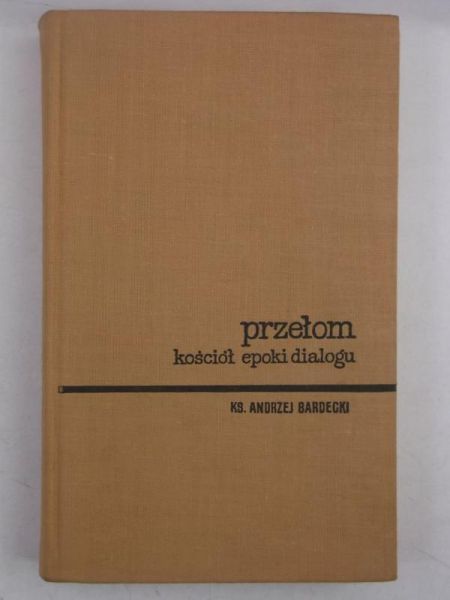 Bardecki Andrzej - Przełom. Kościól epoki dialogu