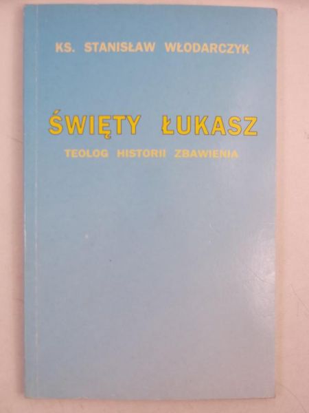 Święty Łukasz. Teolog historii zbawienia