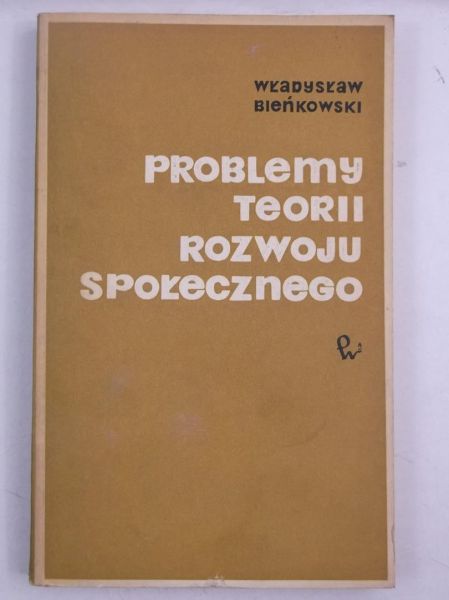 Bieńkowski Władysław - Problemy teorii rozwoju społecznego