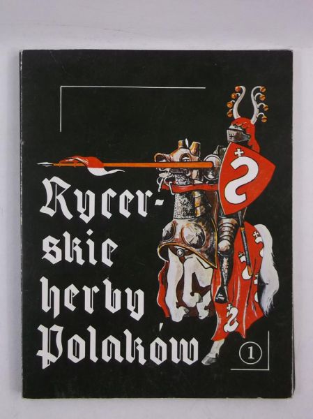 Rycerskie herby Polaków, Część I