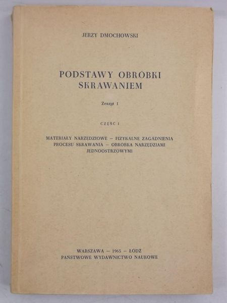 Dmochowski Jerzy - Podstawy obróbki skrawaniam, cz. I
