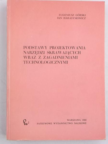 Podstawy projektowania narzędzi skrawających wraz z zagadnieniami technologicznymi