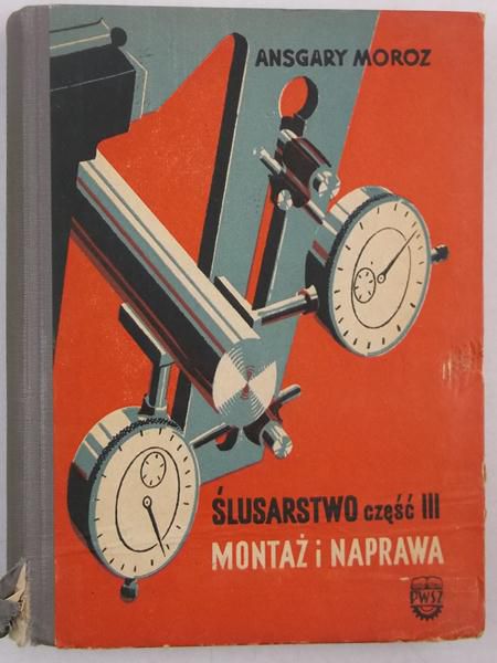 Ślusarstwo, Część III: montaż i naprawa
