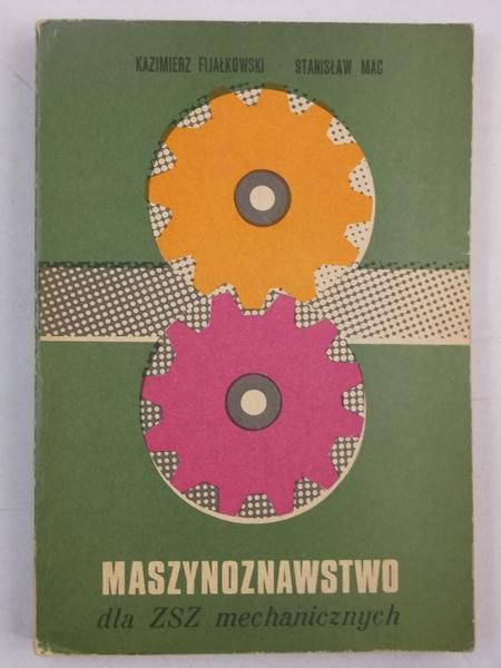 Fijałkowski Kazimierz - Maszynoznawstwo dla ZSZ mechanicznych