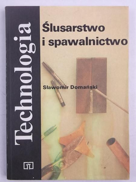Technologia: ślusarstwo i spawalnictwo