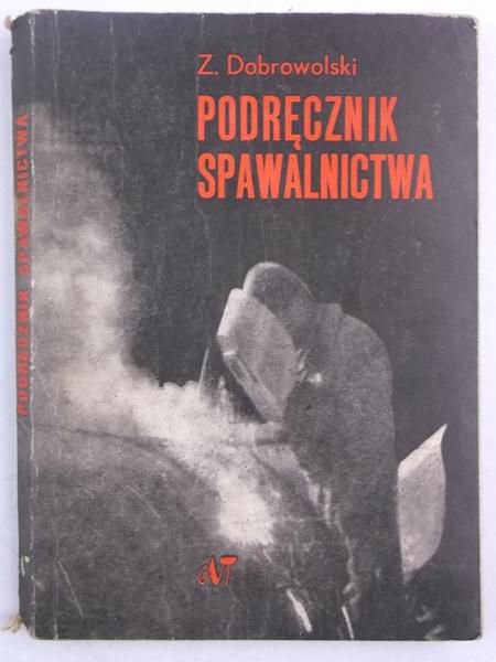 Dobrowolski  Z. - Podręcznik spawalnictwa